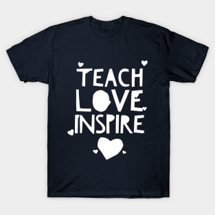 TEACH LOVE INSPIRE shirt/wears T-Shirt